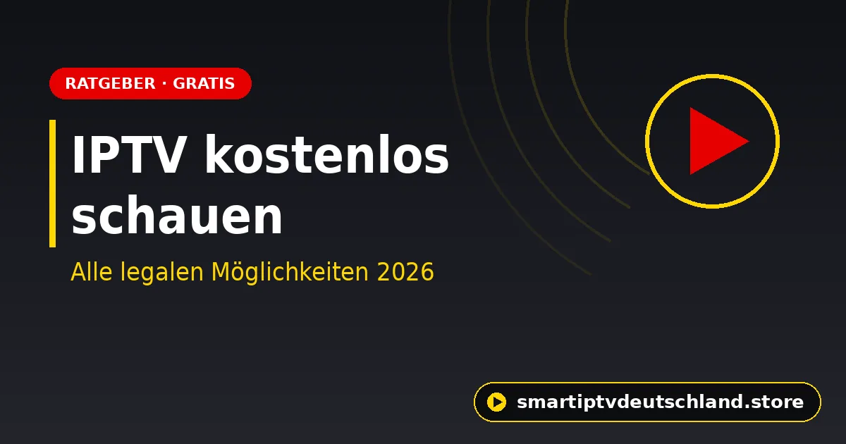 IPTV kostenlos schauen 2026: Alle legalen Möglichkeiten im Überblick