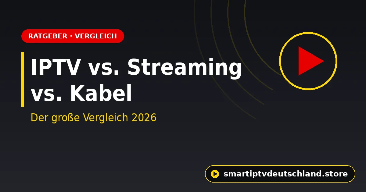 IPTV vs. Streaming vs. Kabel: Der große Vergleich 2026