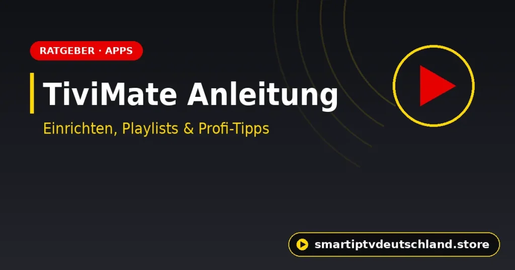 TiviMate Anleitung 2026: Einrichten, Playlist laden & Profi-Tipps