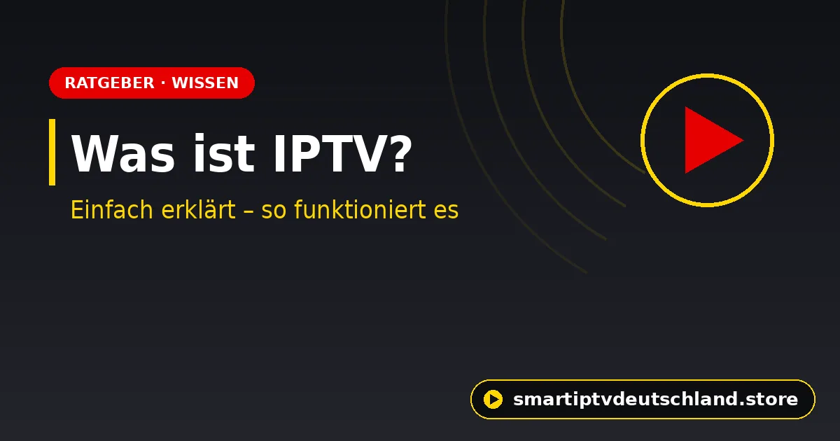 Was ist IPTV? Einfach erklärt: So funktioniert Fernsehen über das Internet